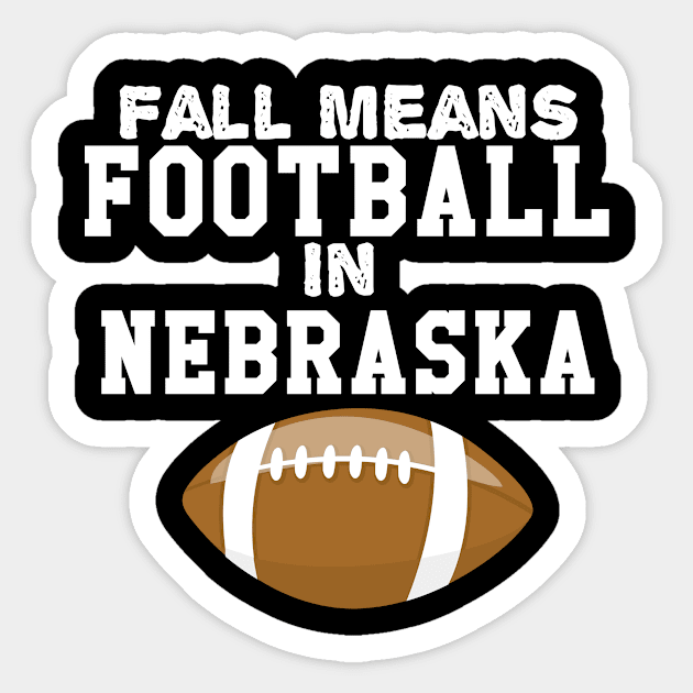 Fall Means Football In Nebraska Sticker by Lin Watchorn 